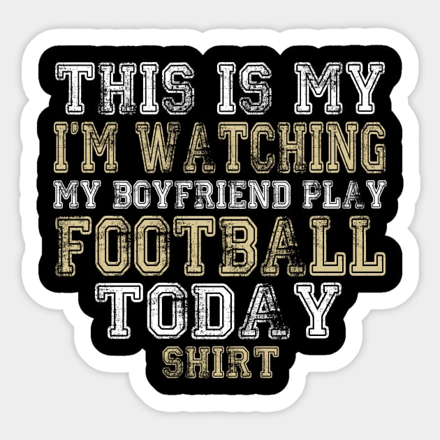 This Is My I'm Watching Boyfriend Play Football design Sticker by nikkidawn74